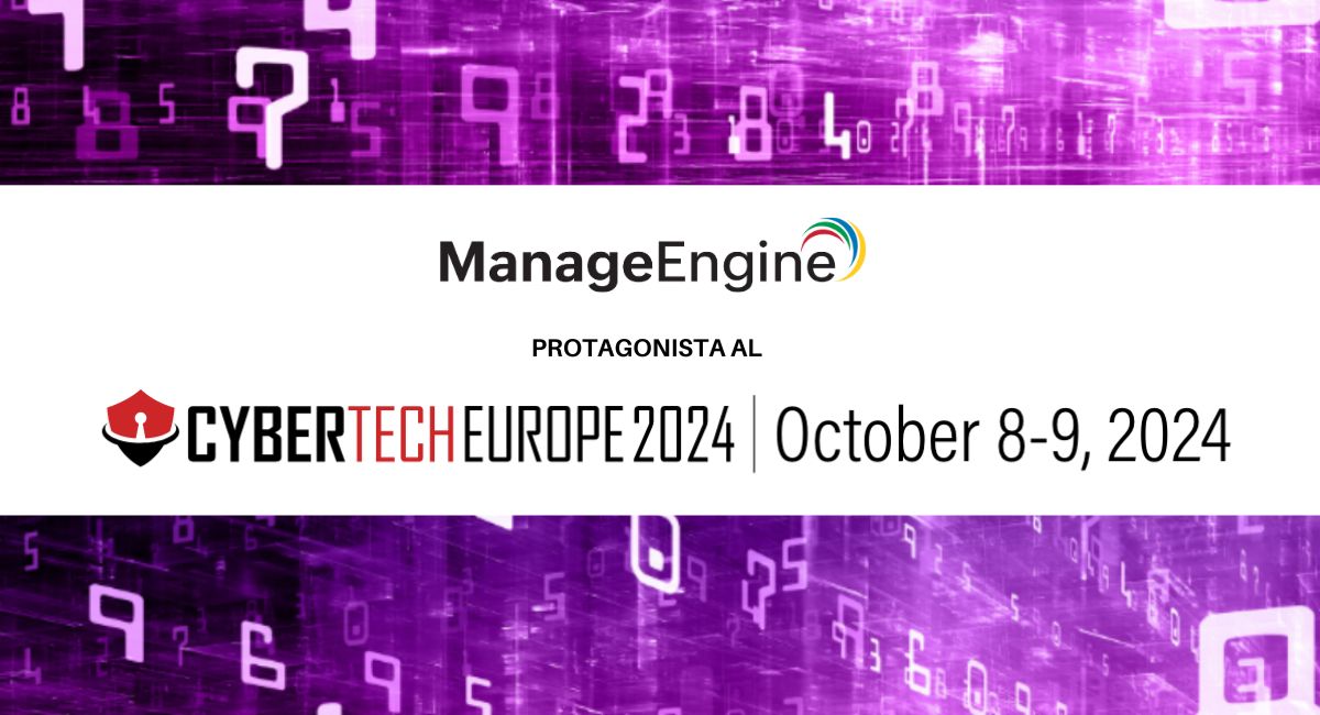 CyberTech Europe 2024. ManageEngine c’è!