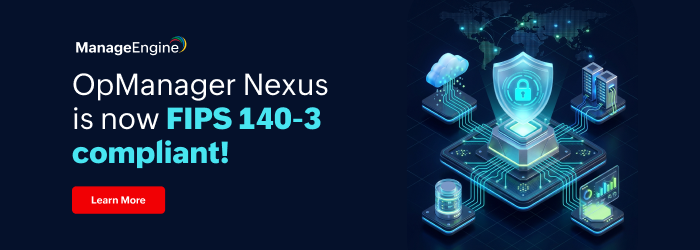 FIPS 140-3. OpManager Nexus è compliant!